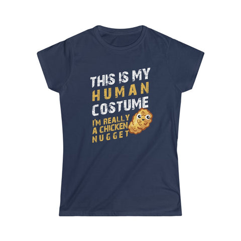 This is my Human Costume I'm Really a Chicken Nugget Halloween Lazy Costume Women's Softstyle Tee T-Shirt